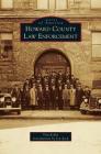Howard County Law Enforcement By Tom Kelley, Jon Zeck (Foreword by) Cover Image