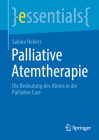 Palliative Atemtherapie: Die Bedeutung Des Atems in Der Palliative Care (Essentials) By Sabine Hoherz Cover Image
