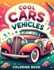 Cool Cars And Vehicles coloring book: Featuring Eye-Catching Designs and Action-Packed Scenes, It's the Ultimate Ride for Young Explorers Cover Image