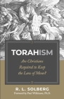 Torahism: Are Christians Required to Keep the Law of Moses? By R. L. Solberg Cover Image