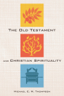 The Old Testament and Christian Spirituality By Michael E. W. Thompson Cover Image