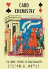 Card Chemistry: The Secret Science of Relationships By Stefan G. Meyer Cover Image