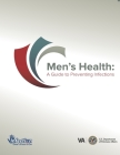 Men's Health Guide. A Guide to Preventing Infections By Department Of Veterans Affairs Cover Image