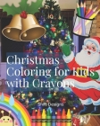 Christmas Coloring for Kids with Crayons: Winter Coloring Books Featuring Fun, Easy and Relaxing Designs for Kids Aged 3-5, 6-8, Over 5 Years Old Simp Cover Image