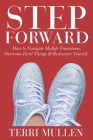 Step Forward: How to Navigate Midlife Transitions, Overcome Hard Things & Rediscover Yourself By Terri Mullen Cover Image