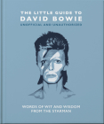 The Little Guide to David Bowie: Words of Wit and Wisdom from the Starman By Malcolm Croft Cover Image