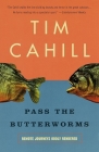 Pass the Butterworms: Remote Journeys Oddly Rendered (Vintage Departures) By Tim Cahill Cover Image