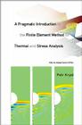 Pragmatic Introduction to the Finite Element Method for Thermal and Stress Analysis, A: With the MATLAB Toolkit Sofea By Petr Krysl Cover Image