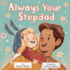 Always Your Stepdad By Stephanie Stansbie, Tatiana Kamshilina (Illustrator) Cover Image