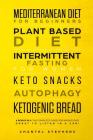 Mediterranean Diet for Beginners, Plant Based Diet, Intermittent Fasting for Women, Keto Snacks, Autophagy, Ketogenic Bread: 6 books in 1: The Complet By Chantel Stephens Cover Image