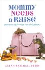 Mommy Needs a Raise (Because Quitting's Not an Option) By Sarah Parshall Perry (Preface by) Cover Image