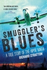 Smuggler's Blues: A True Story of the Hippie Mafia (Cannabis Americana: Remembrance of the War on Plants, Book 1) Cover Image