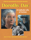 Dorothy Day: A Catholic Life of Action (Spiritual Biographies for Young Readers) By Maura D. Shaw, Stephen Marchesi (Illustrator) Cover Image