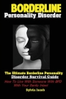 Borderline Personality Disorder: The Ultimate Borderline Personality Disorder Survival Guide How; To Live With Someone With BPD With Your Sanity Intac Cover Image