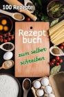 Rezeptbuch Zum Selberschreiben: 100 Rezepte By Jan Rothner Cover Image