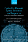 Optimality Theoretic Syntax, Semantics, and Pragmatics: From Uni- To Bidirectional Optimization (Oxford Studies in Theoretical Linguistics) By Geraldine Legendre (Editor), Michael T. Putnam (Editor), Henriette De Swart (Editor) Cover Image