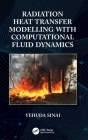Radiation Heat Transfer Modelling with Computational Fluid Dynamics By Yehuda Sinai Cover Image