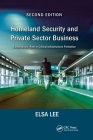 Homeland Security and Private Sector Business: Corporations' Role in Critical Infrastructure Protection, Second Edition By Chi-Jen Lee, Cheng-Hsiung Lu, Lucia H. Lee Cover Image