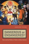 Dangerous or Endangered?: Race and the Politics of Youth in Urban America By Jennifer Tilton Cover Image