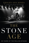 The Stone Age: Sixty Years of the Rolling Stones By Lesley-Ann Jones Cover Image