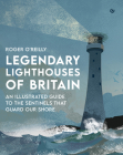 Legendary Lighthouses of Britain: Ghosts, Shipwrecks & Feats of Heroism Cover Image