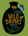 Wild Drinks: The new old world of small-batch brews, ferments and infusions Cover Image