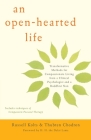 An Open-Hearted Life: Transformative Methods for Compassionate Living from a Clinical Psychologist and a Buddhist Nun Cover Image