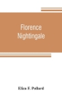 Florence Nightingale: the wounded soldier's friend By Eliza F. Pollard Cover Image