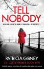 Tell Nobody: Absolutely gripping crime fiction with unputdownable mystery and suspense By Patricia Gibney Cover Image
