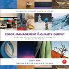 Color Management & Quality Output: Working with Color from Camera to Display to Print (Digital Imaging Masters) By Tom Ashe Cover Image