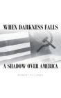 When Darkness Falls A Shadow over America Cover Image