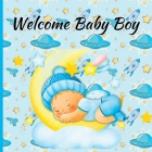 Welcome Baby Boy By Rilove Rachelle Cover Image