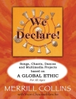 We Declare!: Songs, Chants, Dances and Multimedia Projects based on A Global Ethic By Merrill Collins, Yvon Chausseblanche (Photographer) Cover Image