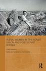 Rural Women in the Soviet Union and Post-Soviet Russia (Routledge Contemporary Russia and Eastern Europe) By Liubov Denisova, Irina Mukhina (Editor) Cover Image
