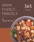 Hmm! 365 Family-Friendly Recipes: Start a New Cooking Chapter with Family-Friendly Cookbook! By Sarah Miller Cover Image