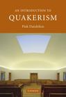 An Introduction to Quakerism (Introduction to Religion) By Pink Dandelion Cover Image
