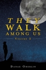 They Walk Among Us: Volume 2 By Danae Oberlin Cover Image