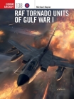 RAF Tornado Units of Gulf War I (Combat Aircraft) By Michael Napier, Janusz Swiatlon (Illustrator), Gareth Hector (Illustrator) Cover Image