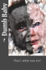Dumb Baby By Irreverent Journals Cover Image