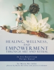 Healing, Wellness, and Empowerment Through Art and Ritual: An Arts-based Group Therapy Manual By Myria Rei Sólas, Jessica Lindeman (Photographer) Cover Image