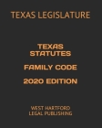 Texas Statutes Family Code 2020 Edition: West Hartford Legal Publishing By West Hartford Legal Publishing (Editor), Texas Legislature Cover Image