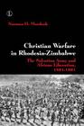 Christian Warfare in Rhodesia-Zimbabwe: The Salvation Army and African Liberation, 1891-1991 By Norman H. Murdoch Cover Image