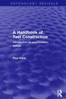 A Handbook of Test Construction: Introduction to Psychometric Design (Psychology Revivals) By Paul Kline Cover Image