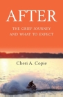 After: The Grief Journey And What To Expect By Cheri Copie Cover Image
