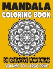 Mandala Coloring Book: 50 Creative Mandalas to Relax Calm Your Mind and Find Peace By Mia Noah Cover Image