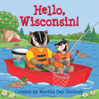 Hello, Wisconsin! By Martha Day Zschock (Created by) Cover Image