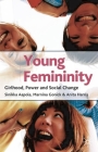 Young Femininity: Girlhood, Power and Social Change By Sinikka Aapola, Marnina Gonick, Anita Harris Cover Image