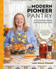 The Modern Pioneer Pantry: A Complete Guide to Preserving Food By Mary Bryant Shrader Cover Image