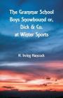 The Grammar School Boys Snowbound: Dick & Co. at Winter Sports By H. Irving Hancock Cover Image