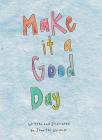 Make It a Good Day By Jennifer Universe Cover Image